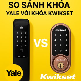 SO SÁNH KHOÁ YALE VỚI KHOÁ KWIKSET